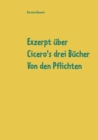 Image for Exzerpt uber Cicero&#39;s drei Bucher Von den Pflichten von Raphael Kuhner