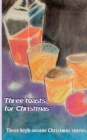 Image for Three toasts for Christmas : Three high-octane Christmas stories