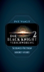 Image for Die Black Knight - Verschwoerung 2 : Science Fiction (Short Story)