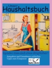 Image for Unser Haushaltsbuch : Irgendwo muss doch etwas ubrig bleiben?! Ausgaben/Einnahmen/Spar-Tipps