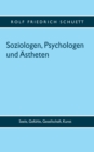 Image for Soziologen, Psychologen und AEstheten : Seele, Gefuhle, Gesellschaft, Kunst
