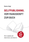 Image for Selfpublishing. Vom Manuskript zum Buch : Ein Leitfaden f?r Autorinnen und Autoren
