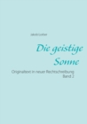Image for Die geistige Sonne Band 2 : Originaltext in neuer Rechtschreibung