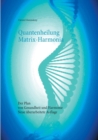Image for Quantenheilung Matrix-Harmonia : Der Plan von Gesundheit und Harmonie - Neue uberarbeitete Auflage