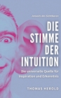 Image for Die Stimme der Intuition : Die universelle Quelle fur Inspiration und Erkenntnis
