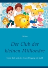 Image for Der Club der kleinen Millionare : Coole Kids und der clevere Umgang mit Geld