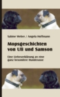 Image for Mopsgeschichten von Uli und Samson : Eine Liebeserklarung an eine besondere Hunderasse