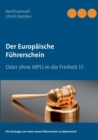Image for Der Europaische Fuhrerschein : Oder ohne MPU in die Freiheit !!!