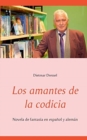 Image for Los amantes de la codicia : Novela de fantasia en espanol y aleman