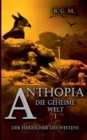 Image for Anthopia Die geheime Welt I : Der Herrscher des Westens