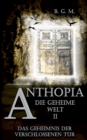 Image for Anthopia Die geheime Welt II : Das Geheimnis der verschlossenen Tur