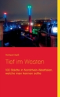 Image for Tief im Westen : 100 Stadte in Nordrhein-Westfalen, welche man kennen sollte
