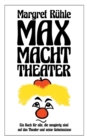 Image for Max macht Theater : Ein Buch fur alle, die neugierig sind auf das Theater und seine Geheimnisse