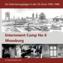 Image for Internment Camp No 6 Moosburg : Ein Internierungslager in der US-Zone 1945-1948