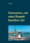 Image for Fuerteventura ...mal anders! Kompakt Reisefuhrer 2021