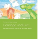 Image for Domingo und Luci : Die Geschichte vom Drachen der kein Feuer spuckt