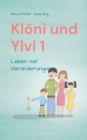 Image for Kloeni und Ylvi 1 : Leben mit Veranderungen