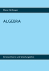 Image for Algebra : Strukturtheorie und Gleichungslehre