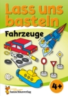 Image for Lass uns basteln – Bastelbuch ab 4 Jahre – Fahrzeuge: Verbastelbuch mit bunten Bastelvorlagen fur Madchen und Jungs