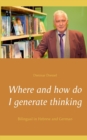 Image for Where and how do I generate thinking : Bilingual in Hebrew and German