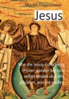 Image for Jesus : Wie die Jesusforschung immer wieder bei sich selbst landet und alle glauben, was sie wollen