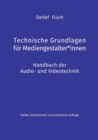 Image for Technische Grundlagen fur Mediengestalter*innen : Handbuch der Audio- und Videotechnik