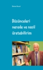 Image for Dusunceleri nerede ve nasil uretebilirim : Turkce ve Almanca iki dilli