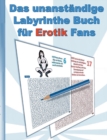 Image for Das UNANST?NDIGE Labyrinthe Buch f?r EROTIK Fans