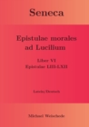 Image for Seneca - Epistulae morales ad Lucilium - Liber VI Epistulae LIII-LXII : Latein/Deutsch