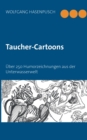 Image for Taucher-Cartoons : UEber 250 Humorzeichnungen aus der Unterwasserwelt