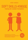 Image for Soft Skills-Knigge 2100 : Training der sozialen Kompetenz, Persoenlichkeit und Charakter, Selbstmanagement und Lerntechniken, Wertschatzung und Respekt