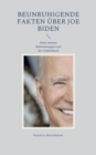Image for Beunruhigende Fakten uber Joe Biden : Seine inneren Beklemmungen und der Schaferhund