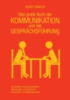 Image for Das grosse Buch der Kommunikation und der Gesprachsfuhrung 2100 : Verhandeln und Argumentieren - UEberzeugen und Verkaufen - Interviewen und Meetings leiten