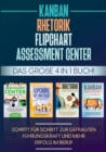 Image for Assessment Center Flipchart Rhetorik KANBAN : Das grosse 4 in 1 Buch! Schritt fur Schritt zur gefragten Fuhrungskraft und mehr Erfolg im Beruf