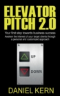 Image for Elevator Pitch 2.0 : Your first step towards business success: Awaken the interest of your target clients through a personal and customized approach.