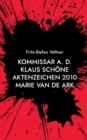 Image for Kommissar a. D. Klaus Schoene : Aktenzeichen 1020 Marie van de Ark