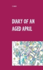 Image for Diary of an Aged April : a month in the life of a poet on the southern hemisphere
