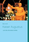 Image for Kaiser Augustus und die erfundene Antike