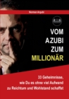 Image for Vom Azubi zum Millionar : 33 Geheimnisse, wie Du es ohne viel Aufwand zu Reichtum und Wohlstand schaffst