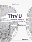 Image for Tita&#39;U, Loesungen, Band III : Lehrwerk Vedisch, Die Sprache des Rigveda