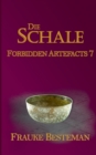 Image for Die Schale : Forbidden Artefacts 7
