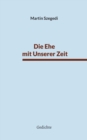 Image for Die Ehe mit Unserer Zeit : Gedichte