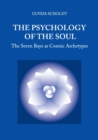 Image for The Psychology of the Soul : The Seven Rays as Cosmic Archetypes