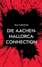 Image for Die Aachen-Mallorca-Connection : Kriminalroman