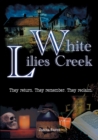 Image for White Lilies Creek : They return. They remember. They reclaim.