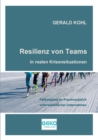 Image for Resilienz von Teams in realen Krisensituationen : Fallbeispiele im Praxisvergleich unterschiedlicher Unternehmen
