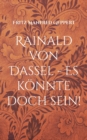 Image for Rainald von Dassel - Es konnte doch sein! : Versuch einer Annaherung - Gewagte Geschichte gegen sein Vergessen
