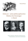 Image for Deleuze - seine philosophischen Welten fur Einsteiger 2. Band : Spinoza, Bergson, Nietzsche, Strukturalismus, Psychoanalyse, Lewis Carroll und Deleuze