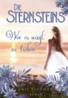 Image for Die Sternsteins : wer es wagt, zu lieben - Roman