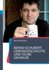 Image for Bernd Schubert : Lebensgeschichte und teure Gemalde
